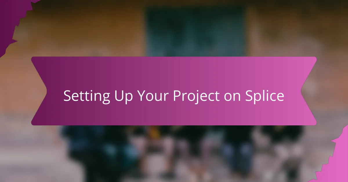 Setting Up Your Project on Splice