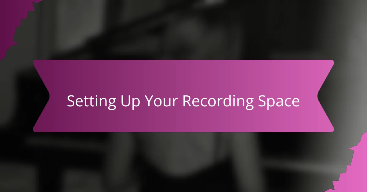 Setting Up Your Recording Space
