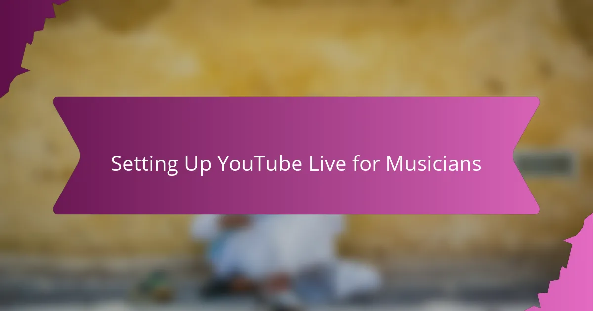 Setting Up YouTube Live for Musicians
