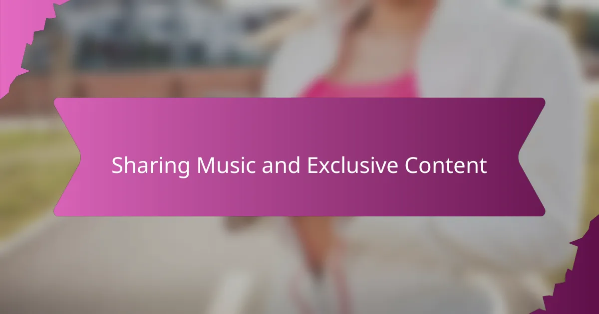 Sharing Music and Exclusive Content