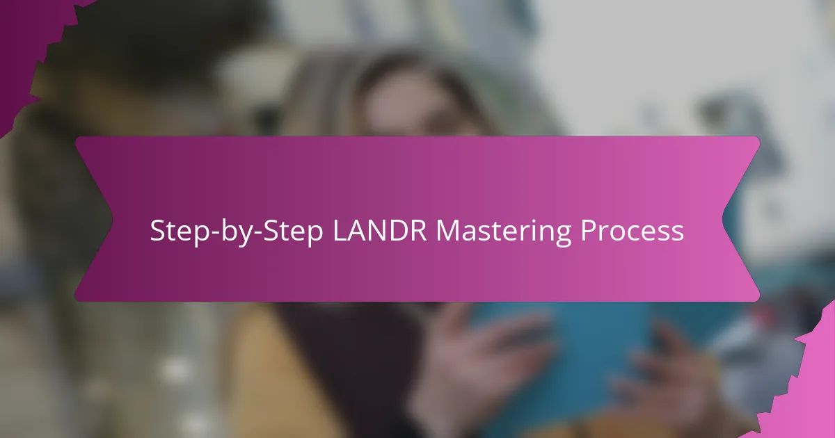 Step-by-Step LANDR Mastering Process