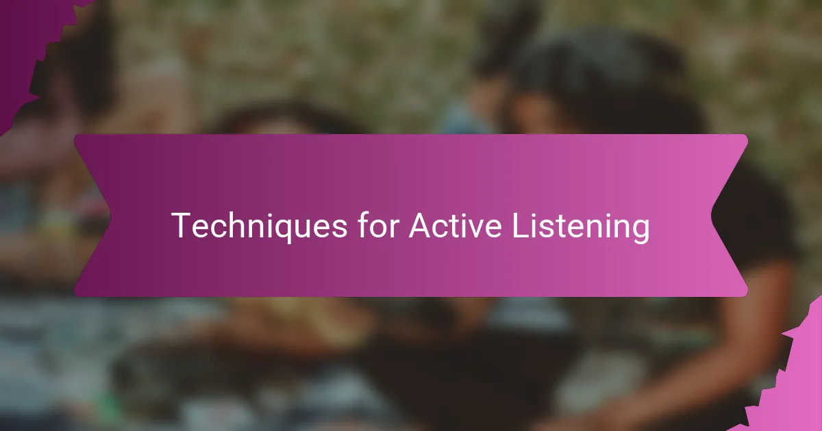 Techniques for Active Listening