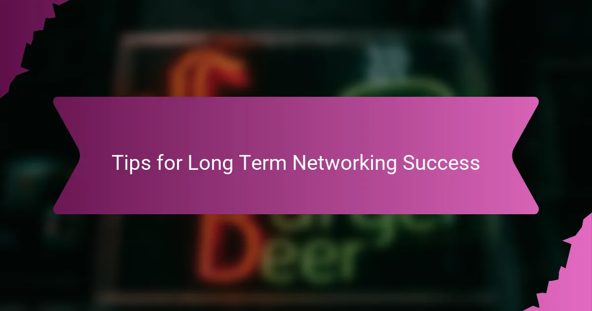Tips for Long Term Networking Success