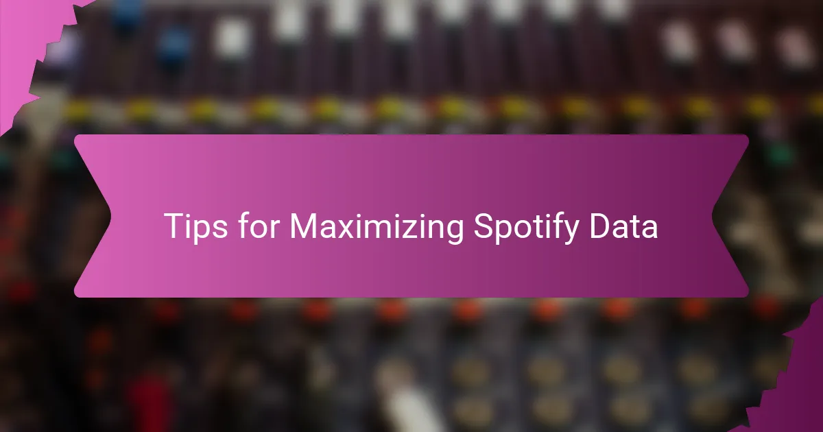 Tips for Maximizing Spotify Data