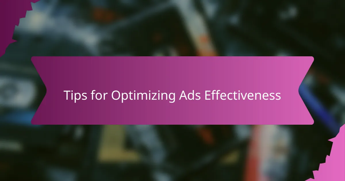 Tips for Optimizing Ads Effectiveness