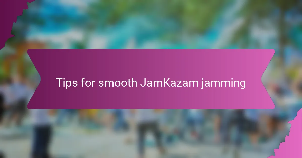 Tips for smooth JamKazam jamming
