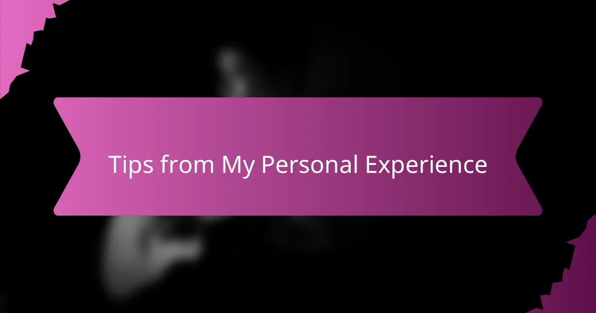 Tips from My Personal Experience