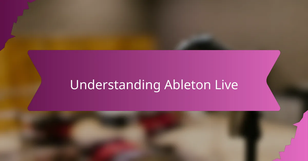 Understanding Ableton Live