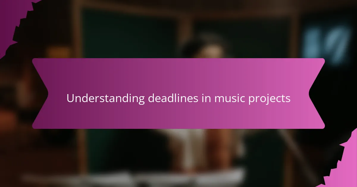 Understanding deadlines in music projects