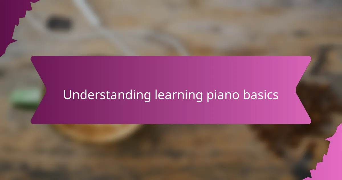 Understanding learning piano basics