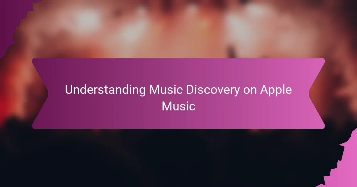 Understanding Music Discovery on Apple Music
