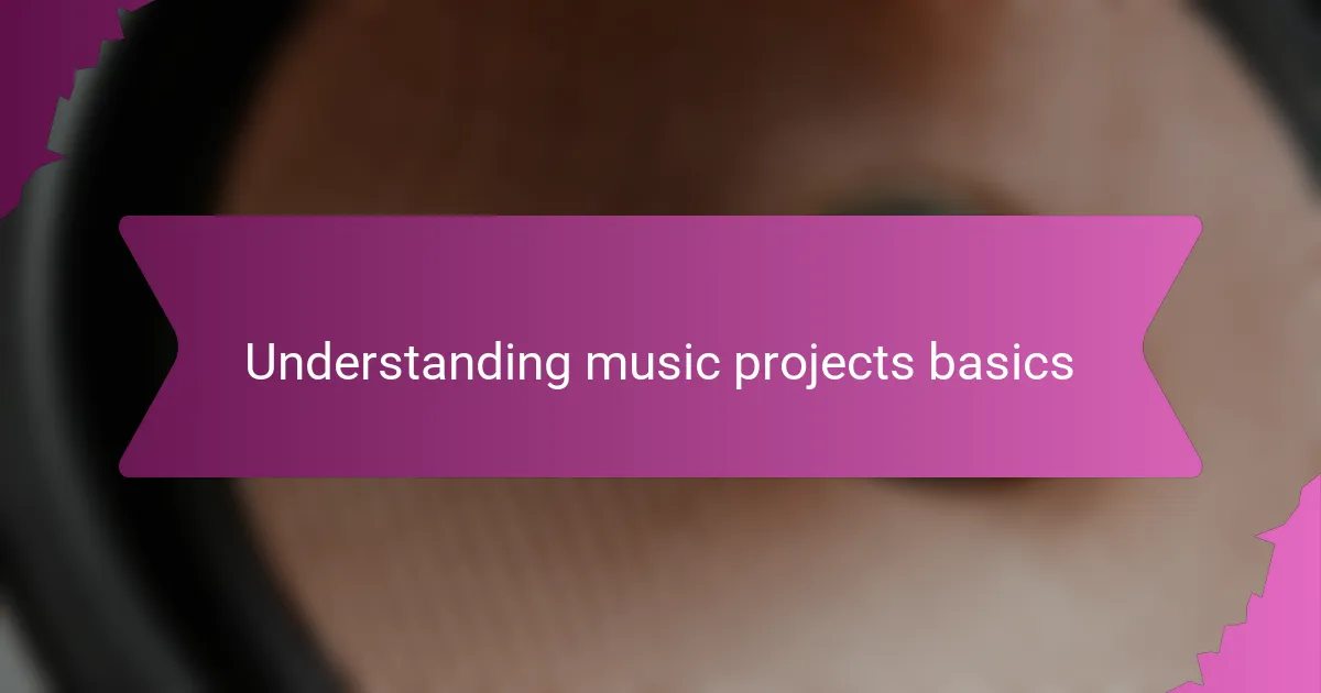 Understanding music projects basics