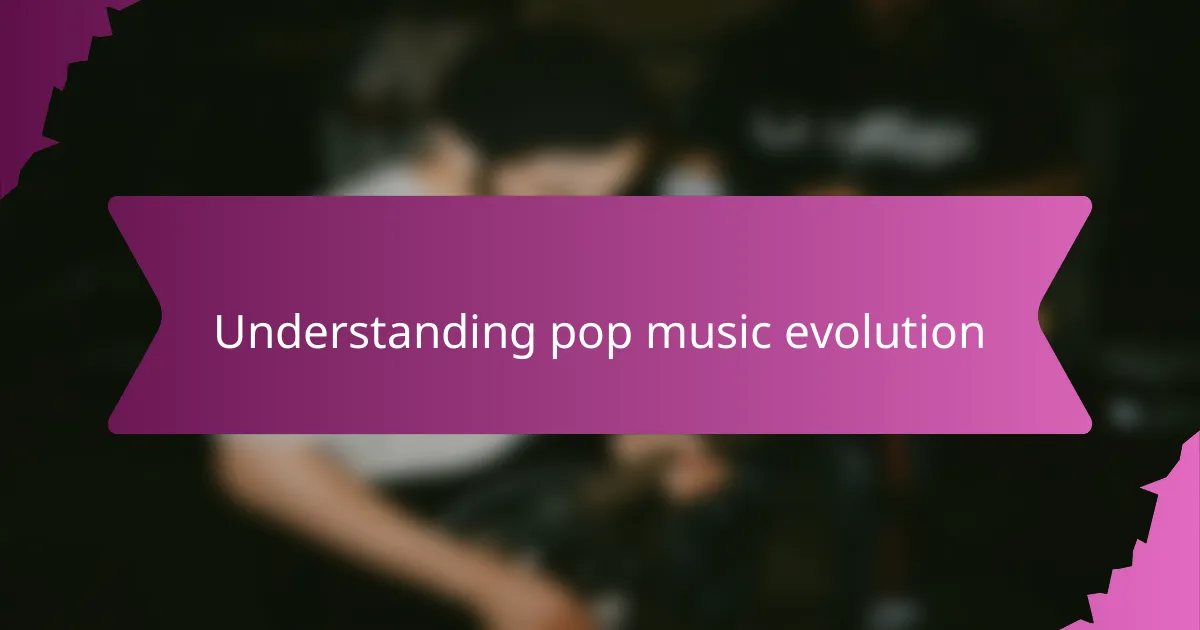 Understanding pop music evolution