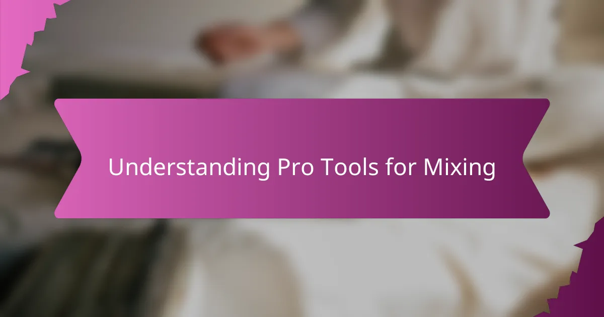 Understanding Pro Tools for Mixing