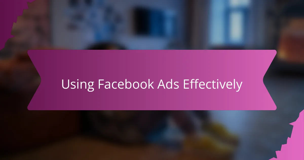 Using Facebook Ads Effectively